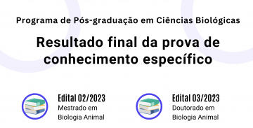 Programa de Pós-graduação em Ciências Biológicas. Resultado final da prova de conhecimento específico. Edital 02/2023. Mestrado em Biologia Animal. Edital 03/2023. Doutorado em Biologia Animal